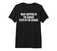 What Happens in The Garage Stays in The Garage Funny Premium T-Shirt