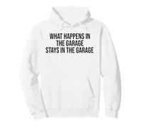 What Happens In the Garage Stays In The Garage Funny Pullover Hoodie