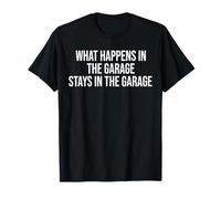 What Happens in The Garage Stays in The Garage Funny T-Shirt
