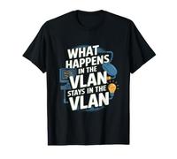 What Happens in the VLAN Funny Network Engineer VLAN Value Graphic T-Shirt