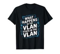 What Happens in The VLAN Stays in The VLAN Value Graphic T-Shirt