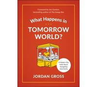 What Happens in Tomorrow World? : A Modern-Day Fable About Navigating Uncertainty