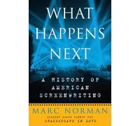What Happens Next?: A History of American Screenwriting