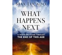 What Happens Next: A Traveler’s Guide Through the End of This Age