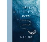 What Happens Next?: Answers about the afterlife