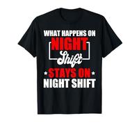 What Happens On Night Shift Stay On Night Shift T-Shirt