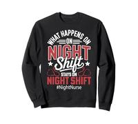 What Happens On Night Shift Stays On Night Shift Nurse Sweatshirt
