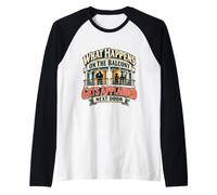 What Happens on the Balcony Gets Applauded Next Door Raglan Baseball Tee