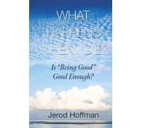 What Happens When I Die?: Is “Being Good” Good Enough?