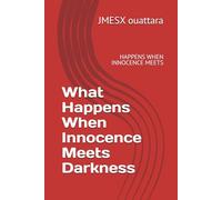 What Happens When Innocence Meets Darkness: WHEN INNOCENCE MEETS