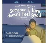 What Happens When Someone I Love Doesn't Feel Good: A Book about Chronic or Terminal Illness That Won't Go Away