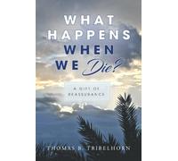 What Happens When We Die? A Gift of Reassurance