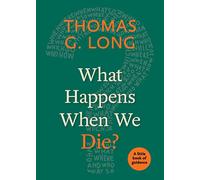 What Happens When We Die?: A Little Book of Guidance (Little Books of Guidance)