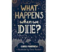 What Happens When We Die?: (Apologetics for Christian kids and tweens: what does the Bible say about death?) (Big Questions)