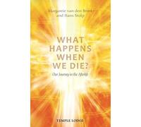 What Happens When We Die?: Our Journey in the Afterlife