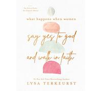 What Happens When Women Say Yes to God and Walk in Faith