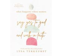 What Happens When Women Say Yes to God and Walk in Faith