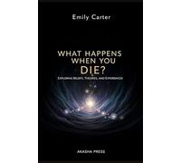 What Happens When You Die?: Exploring Beliefs, Theories, and Experiences