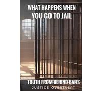 What happens when you go to Jail: Truth from Behind Bars