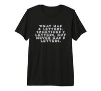 What has 4 Letters. Funny Riddle Shirt. Premium T-Shirt