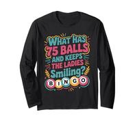 What Has 75 Balls and Keeps The Ladies Smiling Bingo Long Sleeve T-Shirt