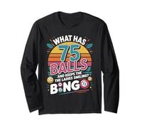 What Has 75 Balls and Keeps The Ladies Smiling Bingo Long Sleeve T-Shirt