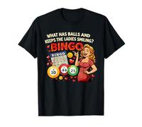What Has Balls and Keeps The Ladies Smiling Bingo Humor T-Shirt