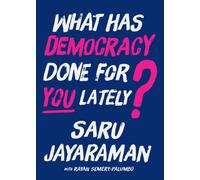 What Has Democracy Done for You Lately? : How to Inspire Working People to Join the Fight to Save America