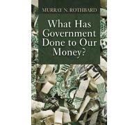 What Has Government Done to Our Money?