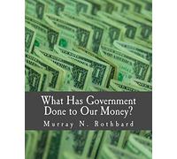 What Has Government Done to Our Money? (Large Print Edition)
