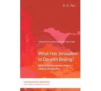What Has Jerusalem to Do with Beijing?: Biblical Interpretation from a Chinese Perspective, Second Edition: 2 (Contrapuntal Readings of the Bible in World Christianity)