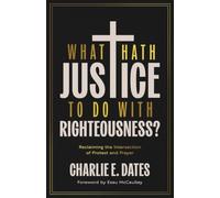 What Hath Justice to Do with Righteousness?: Reclaiming the Intersection of Protest and Prayer