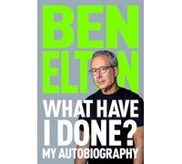 What Have I Done?: My Autobiography