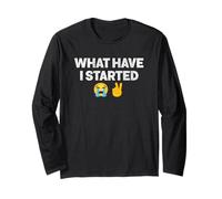 What Have I Started Cry Laugh Peace Meme Long Sleeve T-Shirt