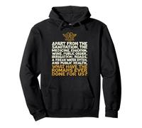 What Have The Romans Ever Done For Us Distressed Funny Pullover Hoodie