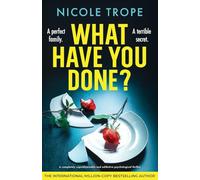 What Have You Done?: A completely unputdownable and addictive psychological thriller