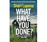 What Have You Done?: The addictive new bestselling thriller from the multi-million-copy-selling author of Everyone Here is Lying