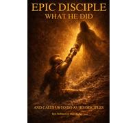 What He Did: And Calls Us To Do As His Apprentice (EPIC DISCIPLE)