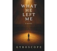 What He Left Me: A Novel