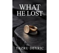 What He Lost: A Love She Gave, a Power She Reclaimed