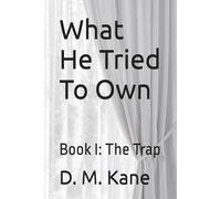 What He Tried To Own: Book I: The Trap (The Things We Survive)