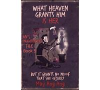 What Heaven Grants Him Is Her: But It Grants No Proof That She Occurs? (AN'S ENLIGHTENMENT FILE)