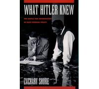 What Hitler Knew: The Battle for Information in Nazi Foreign Policy