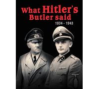 What Hitler`s Butler said 1934 - 1943