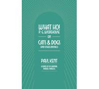 What Ho! P. G. Wodehouse on Cats & Dogs