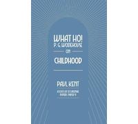 What Ho! P. G. Wodehouse on Childhood: 9