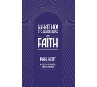 What Ho! P. G. Wodehouse on Faith