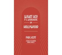 What Ho! P. G. Wodehouse on Hollywood