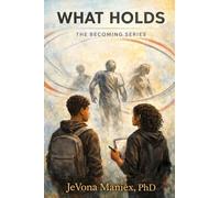 What Holds: A Novel of Pressure, Perception, and Becoming
