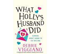 What Holly's Husband Did: A laugh out loud romantic comedy with a twist!